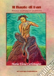 Il flauto di Pan libro di Carlomagno Maria Elena