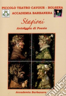Stagioni. Antologia di poesie libro di Accademia Barbanera; Barbanera N. (cur.)