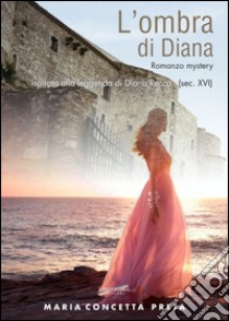 L'ombra di Diana libro di Preta M. Concetta