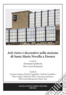 Arti visive e decorative nella stazione di Santa Maria Novella a Firenze libro di Lambroni G. (cur.); Liscia Bemporad D. (cur.)