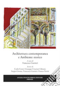 Architettura contemporanea e ambiente storico libro di Gurrieri F. (cur.)