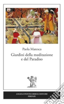 Giardini della meditazione e del paradiso libro di Maresca Paola