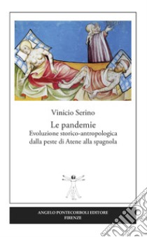 Le pandemie. Evoluzione storico-antropologica dalla peste di Atene alla spagnola libro di Serino Vinicio