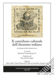 Il contributo culturale dell'ebraismo italiano. In onore di Rav Joseph Levi libro di Furstenberg-Levi S. (cur.)