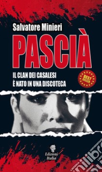 Pascià. Il clan dei Casalesi è nato in una discoteca libro di Minieri Salvatore