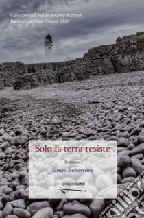 Solo la terra resiste libro di Robertson James