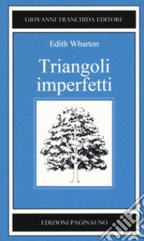 Triangoli imperfetti libro di Wharton Edith; Racca Bruno E. (cur.)