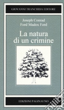 La natura di un crimine libro di Conrad Joseph; Ford Ford Madox; Baer G. (cur.)