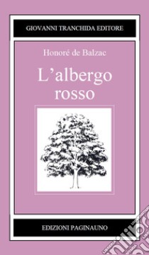 L'albergo rosso libro di Balzac Honoré de; Bonalumi F. (cur.)