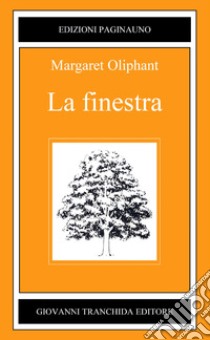 La finestra libro di Oliphant Margaret; Petitti B. M. (cur.)