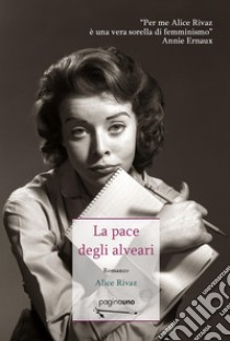 La pace degli alveari libro di Rivaz Alice