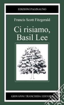 Ci risiamo, Basil Lee libro di Fitzgerald Francis Scott; Campolongo S. (cur.)