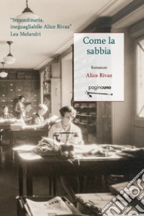 Come la sabbia libro di Rivaz Alice; Regoli G. (cur.)