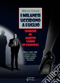 I milanesi uccidono a luglio libro di Ceruti Marco