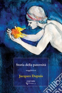 Storia della paternità libro di Dupuis Jacques; Sandri G. (cur.)