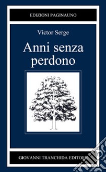 Anni senza perdono libro di Serge Victor; Sandri G. (cur.)