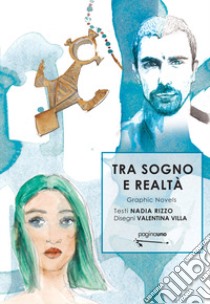 Tra sogno e realtà libro di Rizzo Nadia