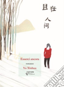 Esserci ancora libro di Yu Xiuhua