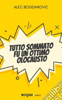 Tutto sommato fu un ottimo olocausto libro di Bogdanovic Alec