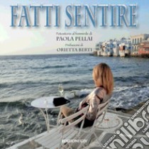 Fatti sentire. Fotostorie al femminile libro di Pellai Paola