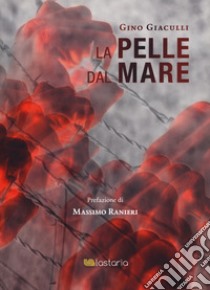 La pelle dal mare libro di Giaculli Gino