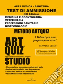 Artquiz studio. Test di ammissione a: medicina, odontoiatria, veterinaria, professioni sanitarie, biotecnoloolge. Area medica-sanitaria. Con software di simulazione libro di Giurleo A. (cur.)