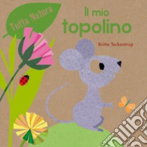 Il mio topolino libro di Teckentrup Britta