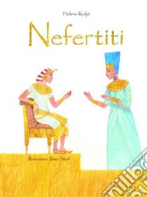 Nefertiti. Ediz. a colori libro di Kraljic Helena