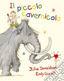 Il piccolo cavernicolo . Ediz. a colori libro di Donaldson Julia; Gravette