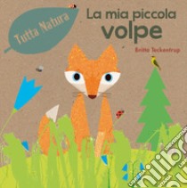 La mia piccola volpe. Ediz. a colori libro di Teckentrup Britta