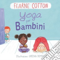 Yoga per bambini. Ediz. a colori libro di Cotton Fearne