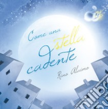 Come una stella cadente. Ediz. a colori libro di Alaimo Rino