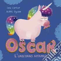 Oscar. L'unicorno affamato. Ediz. a colori libro di Carter Lou