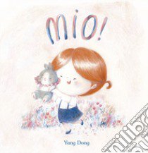 Mio! Ediz. a colori libro di Dong Yang