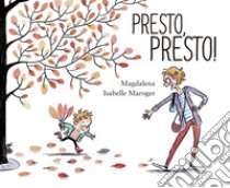 Presto, presto! Ediz. a colori libro di Magdalena