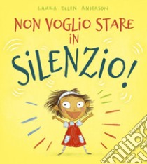 Non voglio stare in silenzio! Ediz. a colori libro di Anderson Laura Ellen