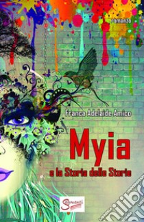 Myia e la storia delle storie libro di Amico Franca Adelaide