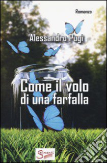 Come il volo di una farfalla libro di Pugi Alessandro