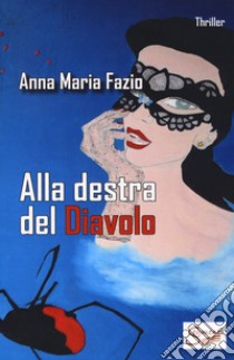 Alla destra del diavolo libro di Fazio Anna Maria