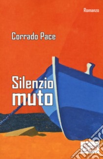 Silenzio muto libro di Pace Corrado