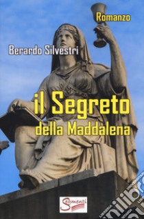 Il segreto della Maddalena libro di Silvestri Berardo