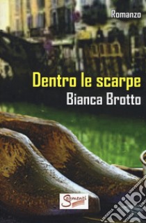 Dentro le scarpe libro di Brotto Bianca