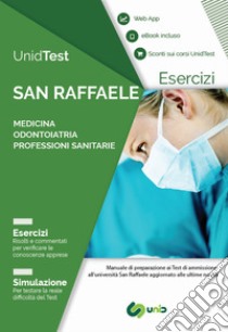 UnidTest. Università San Raffaele. Eserciziario commentato per il test di ammissione a Medicina, Odontoiatria e Professioni sanitarie. Con app. Con e-book libro di Camasta Domenico; Di Muro Gianluca