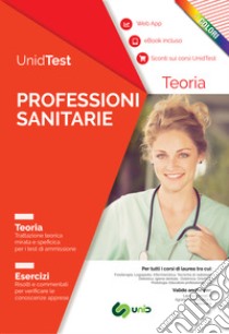 Unidtest. Test Professioni sanitarie: manuale di teoria con esercizi commentati e web app per la preparazione al test di ammissione. Con e-book. Con Contenuto digitale per download e accesso on line libro