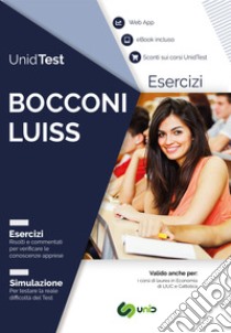 UnidTest. Bocconi e LUISS. Eserciziario commentato per i test di ammissione a Bocconi e LUISS. Con ebook. Con web app libro