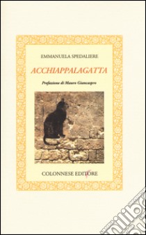 Acchiappalagatta libro di Spedaliere Emmanuela