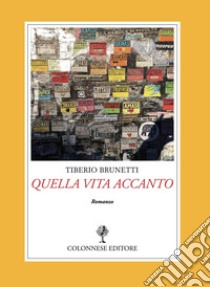 Quella vita accanto libro di Brunetti Tiberio