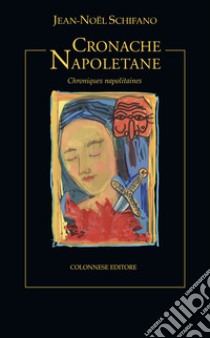 Cronache napoletane (Chroniques napolitaines) libro di Schifano Jean-Noël