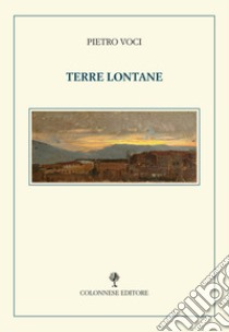 Terre lontane libro di Voci Pietro