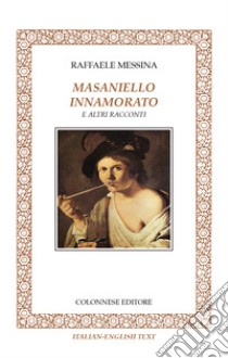 Masaniello innamorato e altri racconti libro di Messina Raffaele